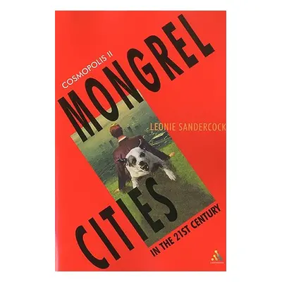 "Cosmopolis II: Mongrel Cities of the 21st Century" - "" ("Sandercock Leonie")