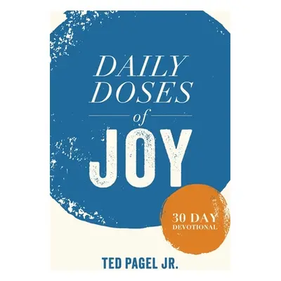 "Daily Doses of Joy: 30 Day Devotional" - "" ("Pagel Ted")