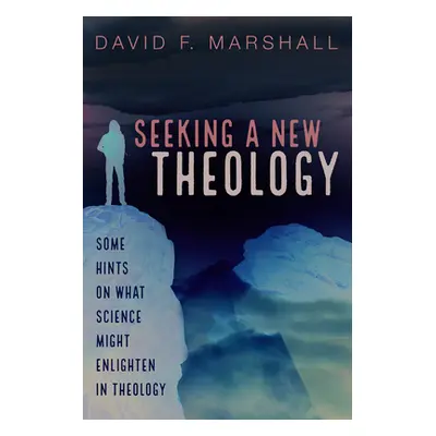 "Seeking a New Theology" - "" ("Marshall David F.")