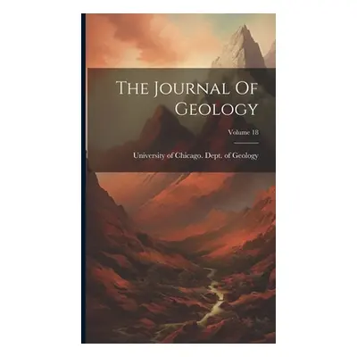 "The Journal Of Geology; Volume 18" - "" ("University of Chicago Dept of Geology")