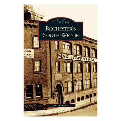 "Rochester's South Wedge" - "" ("O'Keefe Rose")