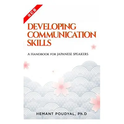 "Developing Communication Skills: A Handbook for Japanese Speakers" - "" ("Poudyal Hemant")