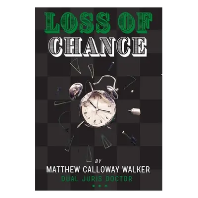 "Loss of Chance" - "" ("Walker Matthew Calloway")