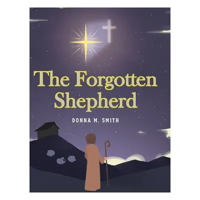 "The Forgotten Shepherd" - "" ("Smith Donna M.")