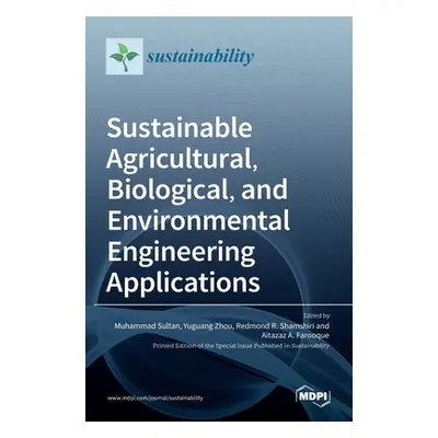 "Sustainable Agricultural, Biological, and Environmental Engineering Applications" - "" ("Sultan