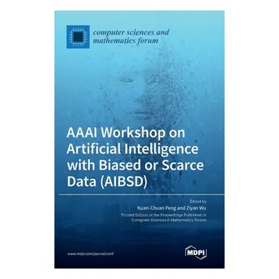 "AAAI Workshop on Artificial Intelligence with Biased or Scarce Data (AIBSD)" - "" ("Peng Kuan-C