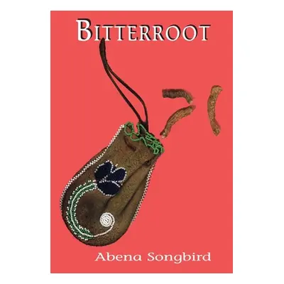 "Bitterroot" - "" ("Songbird Abena")