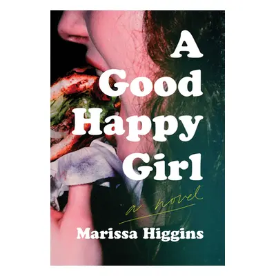 "A Good Happy Girl" - "" ("Higgins Marissa")