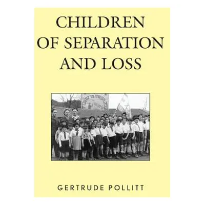 "Children of Separation and Loss" - "" ("Pollitt Gertrude")