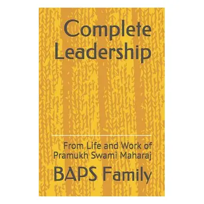 "Complete Leadership: From Life and Work of Pramukh Swami Maharaj" - "" ("Family Baps")