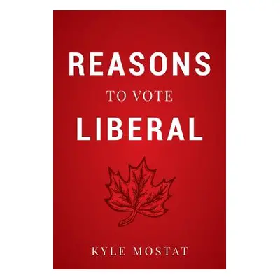 "Reasons to Vote Liberal" - "" ("Mostat Kyle")