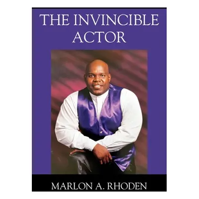 "The Invincible Actor" - "" ("Rhoden Marlon A.")