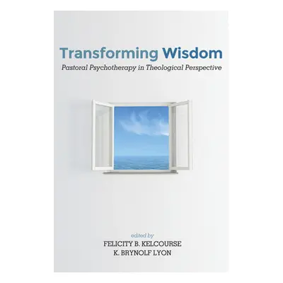 "Transforming Wisdom" - "" ("Kelcourse Felicity B.")