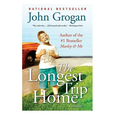 "The Longest Trip Home: A Memoir" - "" ("Grogan John")