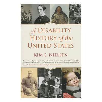 "A Disability History of the United States" - "" ("Nielsen Kim E.")