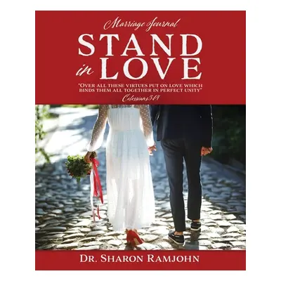 "Stand in Love: Over all these virtues put on love which binds them all together in perfect unit