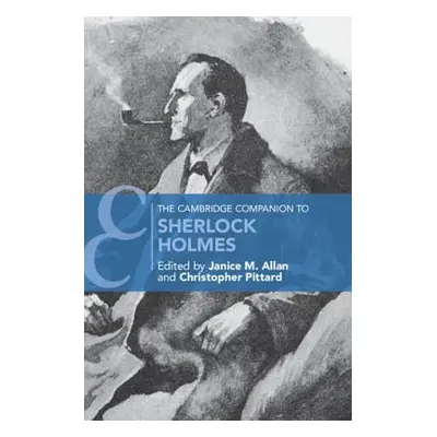 "The Cambridge Companion to Sherlock Holmes" - "" ("Allan Janice M.")