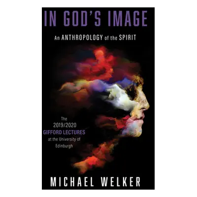 "In God's Image: An Anthropology of the Spirit" - "" ("Welker Michael")