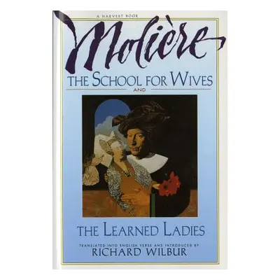 "The School for Wives and the Learned Ladies, by Molire: Two Comedies in an Acclaimed Translatio