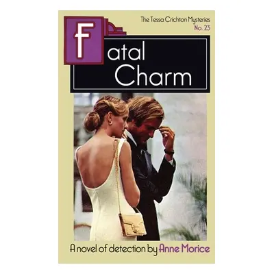 "Fatal Charm: A Tessa Crichton Mystery" - "" ("Morice Anne")