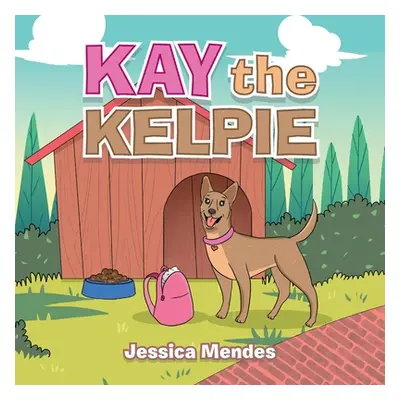 "Kay the Kelpie" - "" ("Mendes Jessica")