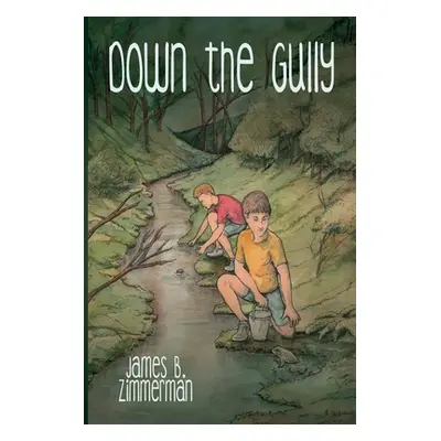 "Down the Gully: A Meathead Book" - "" ("Zimmerman James B.")