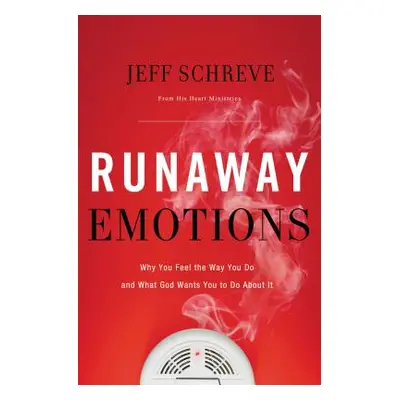 "Runaway Emotions: Why You Feel the Way You Do and What God Wants You to Do about It" - "" ("Sch