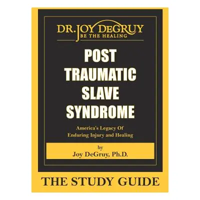 "Post Traumatic Slave Syndrome: Study Guide" - "" ("Degruy Joy a.")