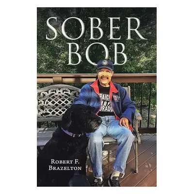 "Sober Bob" - "" ("Brazelton Robert F.")