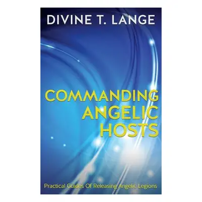 "Commanding Angelic Hosts" - "" ("Lange Divine T.")