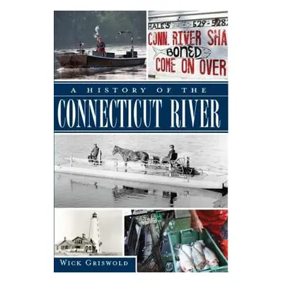 "A History of the Connecticut River" - "" ("Griswold Wick")