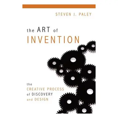 "The Art of Invention: The Creative Process of Discovery and Design" - "" ("Paley Steven J.")