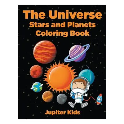 "The Universe: Stars and Planets Coloring Book" - "" ("Jupiter Kids")