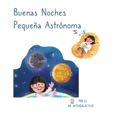 "Buenas Noches Pequea Astrnoma" - "" ("Intergalctico Doctor")