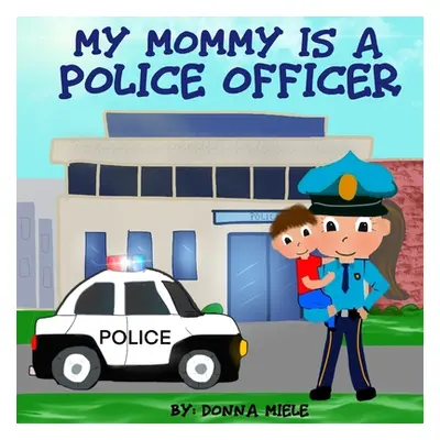 "My Mommy is a Police Officer" - "" ("Miele Donna")