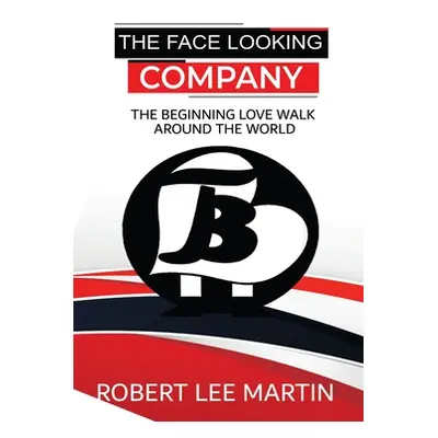 "The Face Looking Company: The Beginning Love Walk Around the World" - "" ("Martin Robert")