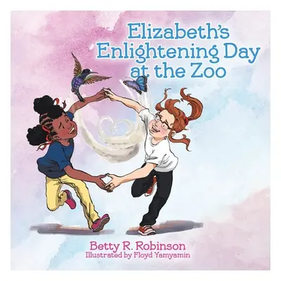 "Elizabeth's Enlightening Day at the Zoo" - "" ("Robinson Betty R.")