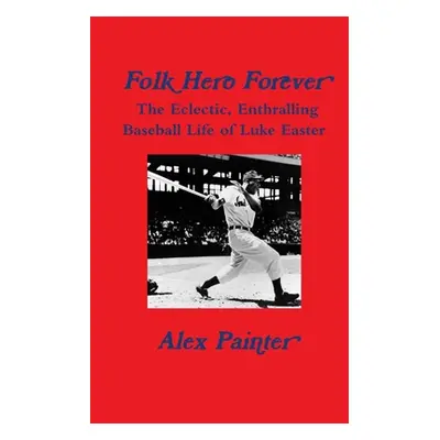 "'Folk Hero Forever': The Eclectic, Enthralling Baseball Life of Luke Easter" - "" ("Painter Ale