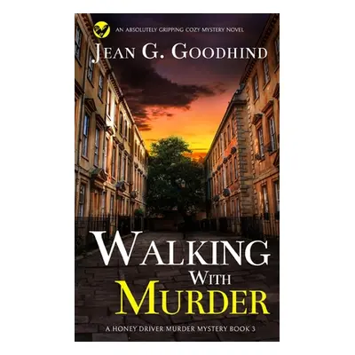 "WALKING WITH MURDER an absolutely gripping cozy mystery novel" - "" ("Goodhind Jean G.")