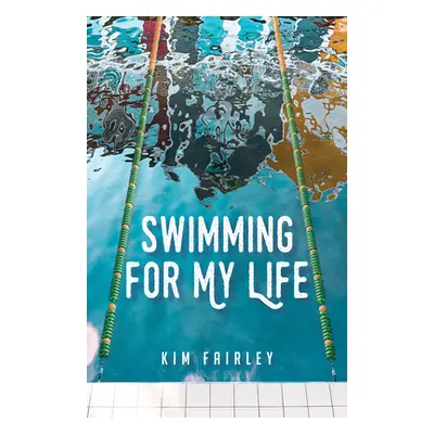 "Swimming for My Life: A Memoir" - "" ("Fairley Kim")