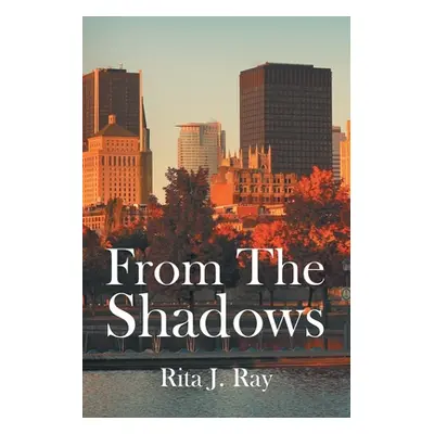 "From The Shadows" - "" ("Ray Rita J.")