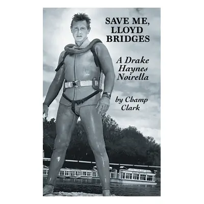 "Save Me, Lloyd Bridges" - "" ("Clark Champ")