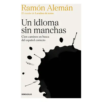 "Un Idioma Sin Manchas: Cien Caminos En Busca del Espaol Correcto / An Unblemish Ed Language. On