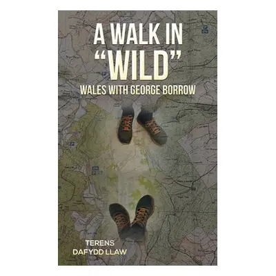 "A Walk in Wild Wales with George Borrow" - "" ("Llaw Terens Dafydd")