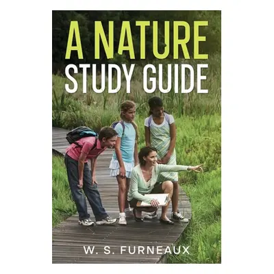 "A Nature Study Guide" - "" ("Furneaux W. S.")