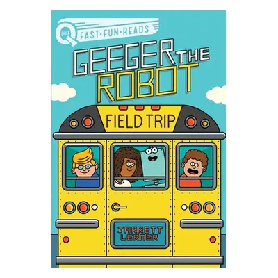 "Field Trip: Geeger the Robot" - "" ("Lerner Jarrett")