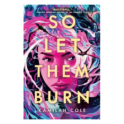 "So Let Them Burn" - "" ("Cole Kamilah")