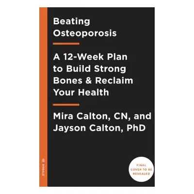 "Rebuild Your Bones: The 12-Week Osteoporosis Protocol" - "" ("Calton Mira")