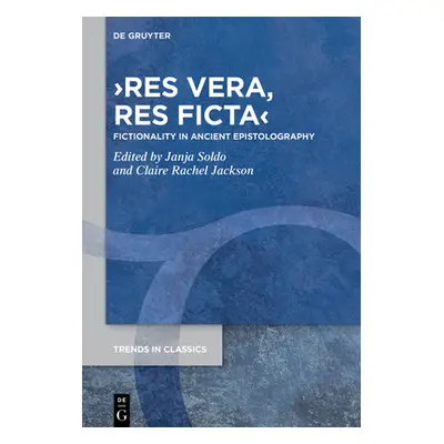 ">res vera, res ficta: Fictionality in Ancient Epistolography" - "" ("No Contributor")