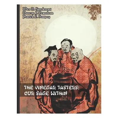 "The Vinegar Tasters: Our Sage Within" - "" ("Sampey Patrick L.")